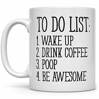 Picture of To Do List Wake Up Drink Coffee Poop Be Awesome Funny Quote Coffee Mug, Motivational Mug, Fun Mugs, Funny Gift