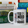 Picture of Book Lover Mug Gift, Bookish Gifts, Librarian Mug, Bookworm Mug, Yes I Really Do Need All These Books