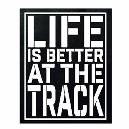 Picture of "Life Is Better At The Track"- Funny Racing Poster Print-8 x 10"- Distressed Wall Sign-Ready To Frame. Home Decor-Office Decor. Great Addition To Man Cave-Bar-Garage. Perfect Gift for Serious Racers.