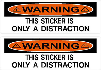 Picture of 2 Warning this sign is only a distraction, I Make DecalsTM hard hat, car bumper window sticker 1" x 3", vinyl Sticker Decal