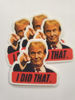 Picture of Trump Sticker I Did That 10-Pieces by Skidmark Stickers