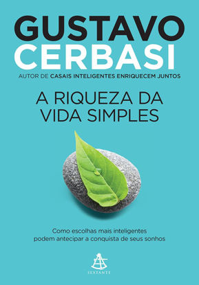 Picture of A Riqueza da Vida Simples - como escolhas mais inteligentes podem antecipar a conquista de seus sonhos (Em Portugues do Brasil)