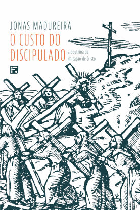 Picture of O Custo Do Discipulado - A Doutrina Da Imitacao De Cristo (Em Portugues do Brasil)