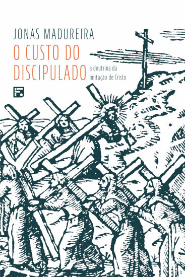 Picture of O Custo Do Discipulado - A Doutrina Da Imitacao De Cristo (Em Portugues do Brasil)