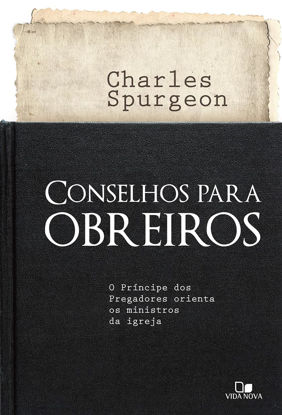 Picture of Conselhos Para Obreiros. O Príncipe dos Pregadores Orienta os Ministros da Igreja (Em Portuguese do Brasil)
