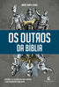 Picture of Os outros da Biblia - Historia - fe e cultura dos povos antigos e sua atuacao no plano divino (Em Portugues do Brasil)