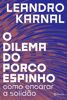 Picture of O Dilema do Porco-espinho - Como encarar a solidao (Em Portugues do Brasil)