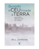 Picture of Quando o céu invade a terra - guia prático para uma vida de milagres (Em Portugues do Brasil)