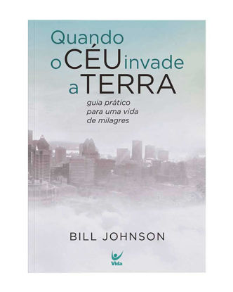 Picture of Quando o céu invade a terra - guia prático para uma vida de milagres (Em Portugues do Brasil)