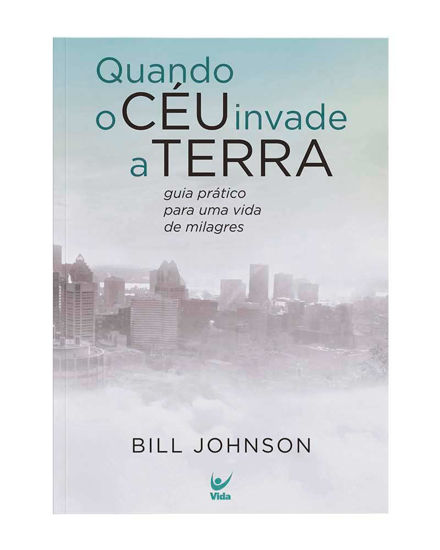 Picture of Quando o céu invade a terra - guia prático para uma vida de milagres (Em Portugues do Brasil)
