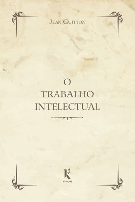 Picture of O Trabalho Intelectual. Conselho Para os que Estudam e Para os que Escrevem (Em Portugues do Brasil)