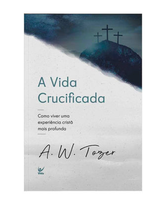 Picture of Vida Crucificada, A: Como Viver uma Experincia Crist‹ Mais Profunda