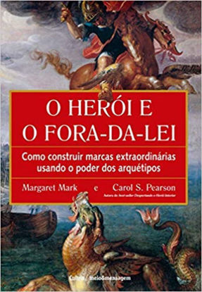 Picture of O heroi e o fora da lei. Como construir marcas extraordinarias (Em Portugues do Brasil)