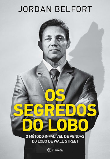 Picture of Os segredos do lobo - O metodo infalivel de venda do Lobo de Wall Street (Em Portugues do Brasil)